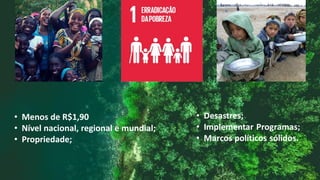 • Menos de R$1,90
• Nível nacional, regional e mundial;
• Propriedade;
 