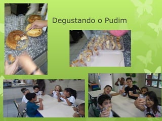 Degustando o Pudim
 