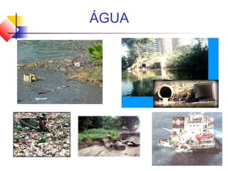 ÁGUA
 