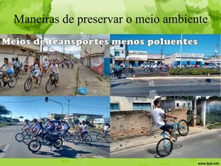 Maneiras de preservar o meio ambiente
 