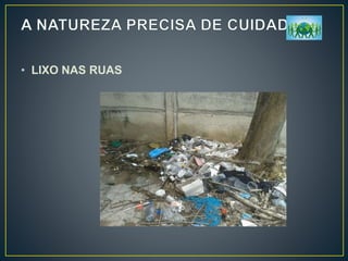 • LIXO NAS RUAS
 