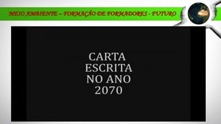 MEIO AMBIENTE – FORMAÇÃO DE FORMADORES - FUTURO
 