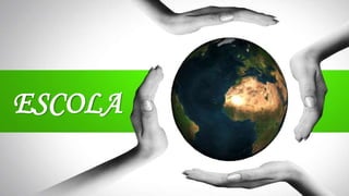 ESCOLA
 