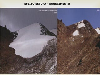 5 
EFEITO ESTUFA - AQUECIMENTO 
 