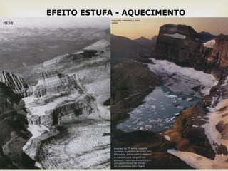 6 
EFEITO ESTUFA - AQUECIMENTO 
 