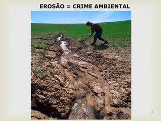 8 
EROSÃO = CRIME AMBIENTAL 
 
