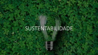 SUSTENTABILIDADE
 