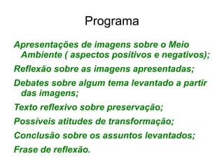 Preservar os recursos naturais do nosso Planeta; 
