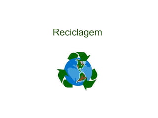 Reciclagem 