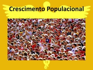 Crescimento Populacional
 