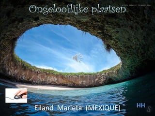 Eiland Marieta (MEXIQUE)
Ongelooflijke plaatsen
HH
 