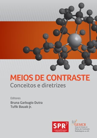 MEIOS DE CONTRASTE
Editores
Bruna Garbugio Dutra
Tufik Bauab Jr.
Conceitos e diretrizes
 