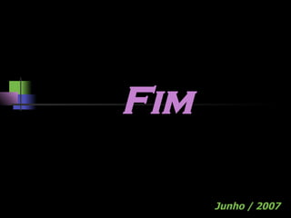 Fim Junho / 2007 