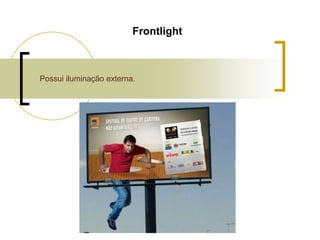 Frontlight

Possui iluminação externa.

 