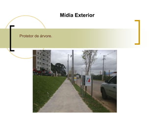 Mídia Exterior

Protetor de árvore.

 