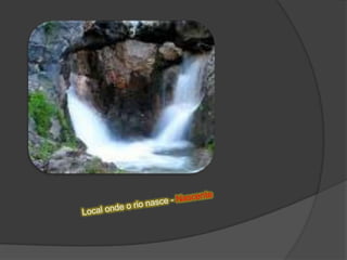 Local onde o rio nasce - Nascente<br />