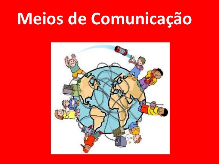 Os Principais Meios De Comunicacao