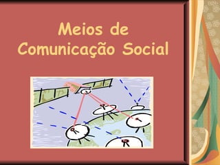 Meios de Comunicação Social 