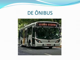 DE ÔNIBUS
 