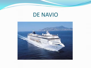 DE NAVIO
 