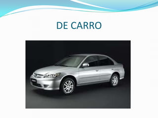 DE CARRO
 