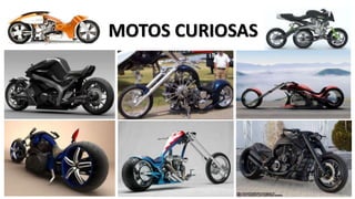MOTOS CURIOSAS
 