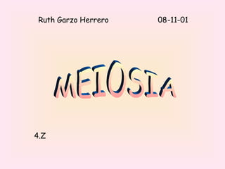 Ruth Garzo Herrero  08-11-01 MEIOSIA 4.Z 