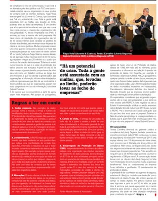 Meio: Imprensa
País: Portugal
Period.: Quinzenal
Âmbito: Outros Assuntos
Pág: 6
Cores: Cor
Área: 22,00 x 31,50 cm²
Corte: 2 de 3ID: 75288741 01-06-2018
de compliance e não de comunicação, e que está a
ser liderados pela área jurídica e de TI. É uma oportu-
nidade enorme para se organizarem os seus pontos
de contacto com os clientes”, destacou Tiago Vidal,
director-geral da Llorente & Cuenca, que considera
que “há um potencial de crise. Toda a gente está
assustada com as multas, que, levadas ao limite,
poderão levar ao fecho de empresas. É um cenário
que acho que não vai acontecer, nem que seja numa
fase inicial, porque a maioria das organizações não
está preparada”. “O tecido empresarial das PME é
enorme, por isso a maioria não está preparada. Vai
haver riscos de reputação. As organizações vão ter
de ter canais internos para canalizar os pedidos de
dúvidas dos clientes, para minimizar riscos de perda do
cliente e os riscos jurídicos. Muitas empresas criaram
uma crise quando começaram a lançar os e-mails das
autorizações porque as suas bases de dados caíram
95 por cento”, reforçou Tiago Vidal no mesmo debate.
Se até agora as multas máximas eram de 30 mil euros,
agora podem chegar aos 20 milhões ou a quatro por
cento da facturação das empresas. “Estamos a entrar
numa nova era do que é a visão da protecção dos
dados pessoais dos europeus. A partir do dia 25 de
Maio começa o grande desaﬁo porque temos de olhar
para isto como um trabalho contínuo ao longo dos
próximos anos e que vai valorizar o grande activo das
organizações: a informação. Há uma série de aspectos
jurídicos e processuais que têm de ser controlados e
desenvolvidos para que as organizações possam ser
mais competitivas no uso da informação”, considera
Gabriel Coimbra.
É de esperar que os consumidores, a partir de agora,
sejam mais exigentes. Até porque os portugueses,
apesar de haver uma Lei de Protecção de Dados,
datada de 1998, têm sido, até ao momento, pouco
interessados e informados em relação à questão de
protecção de dados. Em Espanha, por exemplo, é
conhecida a expressão “Direitos ARCO”, que garante a
qualquer cidadão controlar os seus dados pessoais por
quatro vias: Acesso (saber quais os dados pessoais que
uma organização está a usar), Rectiﬁcação (correcção
de dados incompletos, excessivos ou inadequados),
Cancelamento (eliminação deﬁnitiva dos dados) e
Oposição (impedir que as empresas enviem publici-
dade ou informação comercial sem autorização).
Os especialistas consideram que as grandes organi-
zações são as mais bem preparadas, já que serão as
mais visadas pelo RGPD. A nota negativa vai para o
Estado. A administração pública e o sector empresa-
rial do Estado têm até Outubro de 2019 para cumprir
o RGPD. “Há o exemplo do Estado português que
diz que tem dois anos para se preparar. Estamos a
falar de uma lei para proteger a nossa privacidade e o
Estado, que é quem tem mais informação sobre nós,
diz que não esta preparado”, refere Gabriel Coimbra.
Um caso prático
Teresa Carvalho, directora do gabinete jurídico e
compliance da Liberty Seguros, também presente no
encontro promovido pela APCE, contou que, no caso
da seguradora, foi criada em Fevereiro de 2017 uma
equipa interna, com 16 de pessoas de várias áreas,
num processo que é liderada pela área jurídica e de
compliance. Além disso, os responsáveis pelo sector
dos seguros encontraram-se várias vezes nos últimos
meses para trocarem experiências. “Não acredito em
ninguém que a 25 de Maio diga que está a cumprir o
regulamento a 100 por cento”. A comunicação destes
temas com os clientes da Liberty Seguros foi feita
“com moderação. Se comunicamos muito, as pessoas
baralham-se”. Para os colaboradores da empresa
foram deﬁnidos e partilhados 10 mandamentos da
protecção de dados.
A prioridade é dar a conhecer aos agentes de seguros,
exteriores à Liberty, os cuidados que devem ter com o
tratamento de dados. E aqui não entram apenas em
campo os dados digitais. “Foi preciso explicar que
nem hoje nem a partir do dia 25 de Maio, se pode
dizer à senhora, que passa a perguntar, se o marido
esteve lá para assinar o seguro de vida. Em meios
pequenos, isto pode ser uma situação complicada
para o mediador de seguros”, ilustra.
1. Dados pessoais. São exemplos de dados
pessoais nome, a morada, o e-mail, o número de
identiﬁcação, dados de localização, o endereço de
IP (protocolo de internet) ou cookies. São operações
de tratamento de dados, por exemplo, o acesso/
consulta de uma base de dados de contactos que
contenha dados pessoais, a gestão de pessoal e de
folhas de salários, o envio de mensagens promocio-
nais por correio electrónico, a gravação de vídeo ou
o armazenamento de endereços IP.
2. Consentimento. O RGPD exige que o consen-
timento seja dado mediante um acto positivo claro
que indique uma manifestação de vontade livre,
especíﬁca, informada e inequívoca de que o titular
de dados consente no tratamento dos dados que lhe
digam respeito. Por exemplo, cumprem esses requi-
sitos as declarações escritas (inclusive em formato
electrónico), a validação de uma opção ao visitar um
site ou mesmo os actos que indiquem claramente
que o titular dos dados aceita o tratamento proposto.
Não pode usar listas de contactos que lhe deram
sem os mesmos consentirem expressamente a utili-
zação dos respectivos dados.
3. Alterações. Quando informar o titular dos dados,
no momento da recolha dos dados, ou no primeiro
contacto (se este for posterior à recolha dos dados),
que uma operação de tratamento se baseia num
determinado fundamento, não poderá depois alterar
esse fundamento por outro que venha a considerar
ser mais conveniente sem uma razão justiﬁca-
tiva. Deve ainda ter em conta que quando cessa a
relação em causa deixa de poder usar esses dados
sem obter o prévio consentimento do seu titular.
4. Cartão de visita. A entrega de um cartão de
visita não dá a quem o recebe o direito de usar
indiscriminadamente a informação pessoal do seu
titular. É aconselhável bom senso e prudência. Não é
expectável que, aproveitando-se a troca de cartões,
venha depois a utilizar os dados do cartão para os
incluir numa base de dados comercial e daí em
diante começar a enviar SMS e e-mails com ofertas
a essa pessoa.
5. Encarregado de Protecção de Dados
(EPD). Independentemente do número de colabo-
radores, uma organização, que efectue operações
de tratamento de dados pessoais, deverá designar
um EPD se as suas actividades principais consis-
tirem em operações de tratamento que, devido à sua
natureza, âmbito e/ou ﬁnalidade, exijam um controlo
regular e sistemático dos titulares dos dados em
grande escala. É o caso dos serviços de teleco-
municações, concessão de crédito a clientes ou
seguradoras. Também precisam designar um EPD
empresas cujas actividades principais consistam em
operações de tratamento em grande escala de cate-
gorias especiais de dados (dados genéticos, dados
biométricos, dados de saúde) ou de dados pessoais
relacionados com condenações penais e infracções.
Fonte: Macedo Vitorino & Associados
Regras a ter em conta
“Há um potencial
de crise. Toda a gente
está assustada com as
multas, que, levadas
ao limite, poderão
levar ao fecho de
empresas”
Tiago Vidal (Llorente & Cuenca), Teresa Carvalho (Liberty Seguros),
Gabriel Coimbra (IDC) e António Rapoula (APCE)
Página 4
 