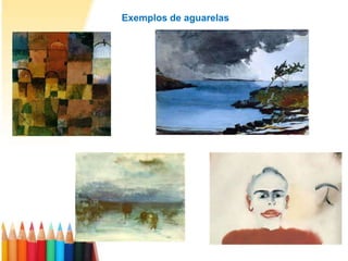 Exemplos de aguarelas
 