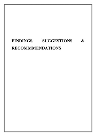 FINDINGS, SUGGESTIONS &
RECOMMMENDATIONS
 