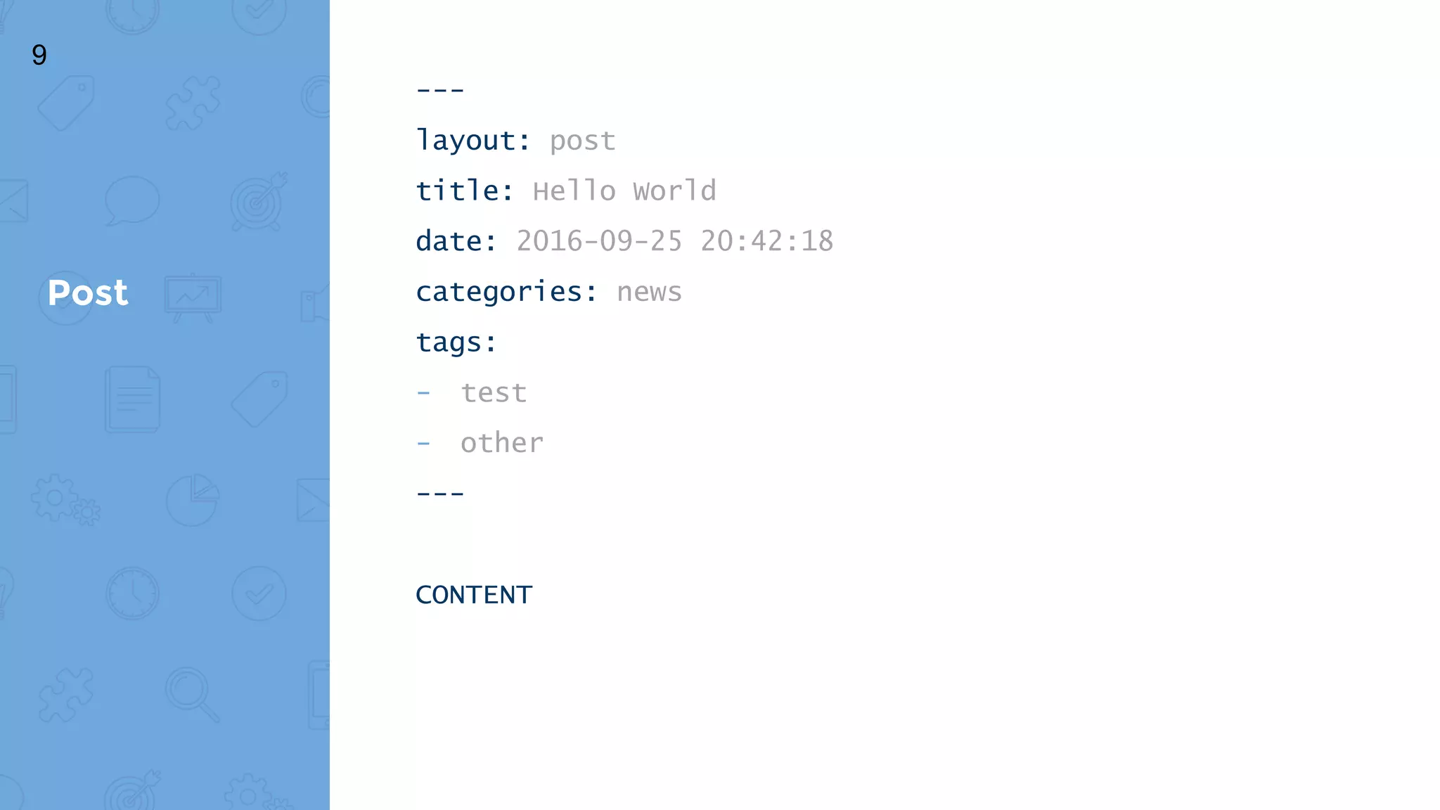 ---
layout: post
title: Hello World
date: 2016-09-25 20:42:18
categories: news
tags:
- test
- other
---
CONTENT
Post
9
 