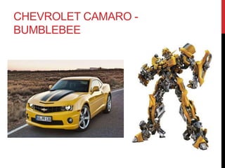 CHEVROLET CAMARO - 
BUMBLEBEE 
 