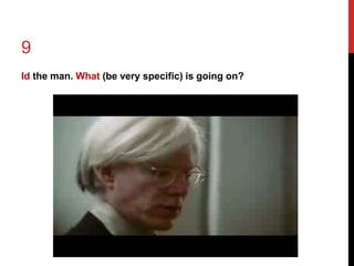 9 
Id the man. What (be very specific) is going on? 
 