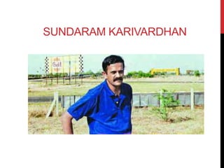 SUNDARAM KARIVARDHAN 
 