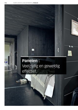 112112 RUIMTES OM IN TE LEVEN ONTWERPEN | PANELEN
Panelen :
Veelzijdig en geweldig
effectief.
 