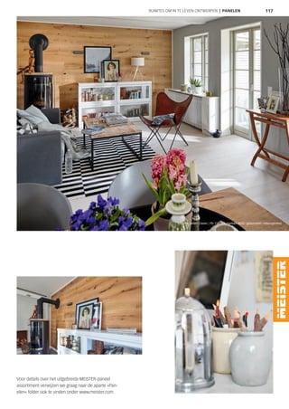 117
Voor details over het uitgebreide MEISTER-paneel
assortiment verwijzen we graag naar de aparte »Pan-
elen« folder ook te vinden onder www.meister.com
Longlife-parket Classic | PD 150 | Eik markant 8532 | geborsteld | natuurgeolied
RUIMTES OM IN TE LEVEN ONTWERPEN | PANELEN
 