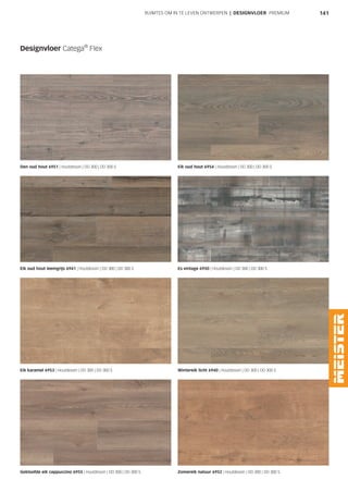 141RUIMTES OM IN TE LEVEN ONTWERPEN | DESIGNVLOER PREMIUM
Designvloer Catega®
Flex
Den oud hout 6951 | Houtdessin | DD 300 | DD 300 S Eik oud hout 6954 | Houtdessin | DD 300 | DD 300 S
Eik oud hout leemgrijs 6941 | Houtdessin | DD 300 | DD 300 S Es vintage 6950 | Houtdessin | DD 300 | DD 300 S
Eik karamel 6953 | Houtdessin | DD 300 | DD 300 S Wintereik licht 6940 | Houtdessin | DD 300 | DD 300 S
Gekloofde eik cappuccino 6955 | Houtdessin | DD 300 | DD 300 S Zomereik natuur 6952 | Houtdessin | DD 300 | DD 300 S
 