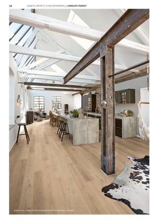 34 RUIMTES OM IN TE LEVEN ONTWERPEN | LONGLIFE-PARKET
Longlife-parket Cottage | PD 400 | Eik levendig crème 8543 | geborsteld | mat gelakt
 
