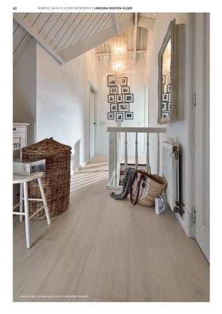 Lindura | HD 300 | Eik natuur arctic-wit 8516 | geborsteld | mat gelakt
42 RUIMTES OM IN TE LEVEN ONTWERPEN  |  LINDURA HOUTEN VLOER
 