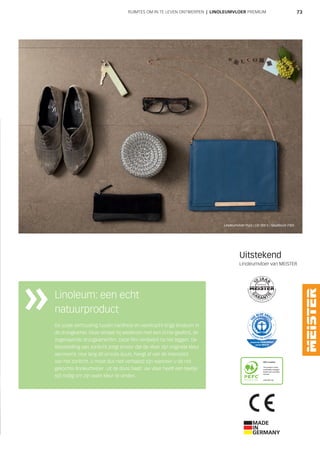 73
Linoleum: een echt
natuurproduct
De juiste verhouding tussen hardheid en veerkracht krijgt linoleum in
de droogkamer. Deze verlaat hij wederom met een lichte geeltint, de
zogenaamde droogkamerfilm. Deze film verdwijnt na het leggen. De
blootstelling aan zonlicht zorgt ervoor dat de vloer zijn originele kleur
aanneemt. Hoe lang dit proces duurt, hangt af van de intensiteit
van het zonlicht. U moet dus niet verbaasd zijn wanneer u de net
gekochte linoleumvloer uit de doos haalt: uw vloer heeft een beetje
tijd nodig om zijn ware kleur te vinden.
Linoleumvloer Puro | LID 300 S | Goudbruin 7305
RUIMTES OM IN TE LEVEN ONTWERPEN | LINOLEUMVLOER PREMIUM
Uitstekend
Linoleumvloer van MEISTER
 