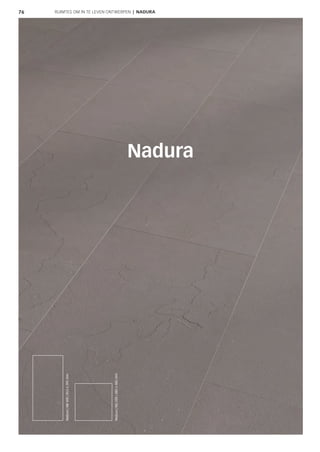 76 RUIMTES OM IN TE LEVEN ONTWERPEN | NADURA
Nadura
Nadura|NB400|853x395mm
Nadura|NQ500|485x485mm
 