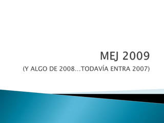 MEJ 2009 (Y ALGO DE 2008…TODAVÍA ENTRA 2007) 