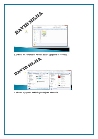 6. Ordenar dos ventanas en Paralelo (Equipo y papelera de reciclaje).

7. Enviar a la papelera de reciclaje la carpeta ¨Práctica 1¨.

 