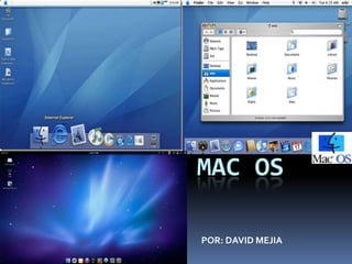 MAC OS
POR: DAVID MEJIA

 