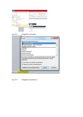 Lecc 14 ª

Ortografía y Gramática

Lecc 15 ª

Ortografía y Gramática 2

 