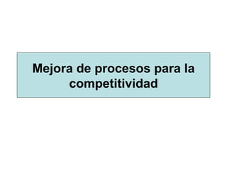 Mejora de procesos para la competitividad 