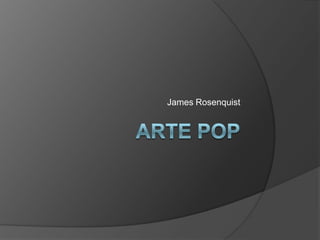 Arte pop James Rosenquist 