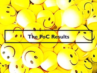The PoC Results
 
