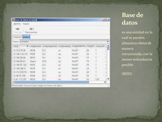 es una entidad en la
cual se pueden
almacenar datos de
manera
estructurada, con la
menor redundancia
posible.
(BDD)
Base de
datos
 