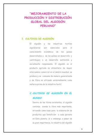 “MEJORAMIENTO DE LA
PRODUCCIÓN Y DISTRIBUCIÓN
GLOBAL DEL ALGODÓN
PERUANO”
I. CULTIVOS DE ALGODÓN
El algodón y las industri...
